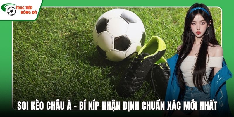 Soi kèo Châu Á