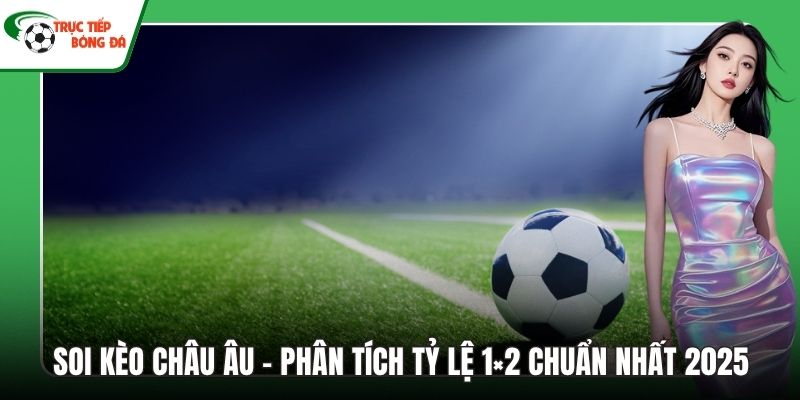 Soi kèo Châu Âu