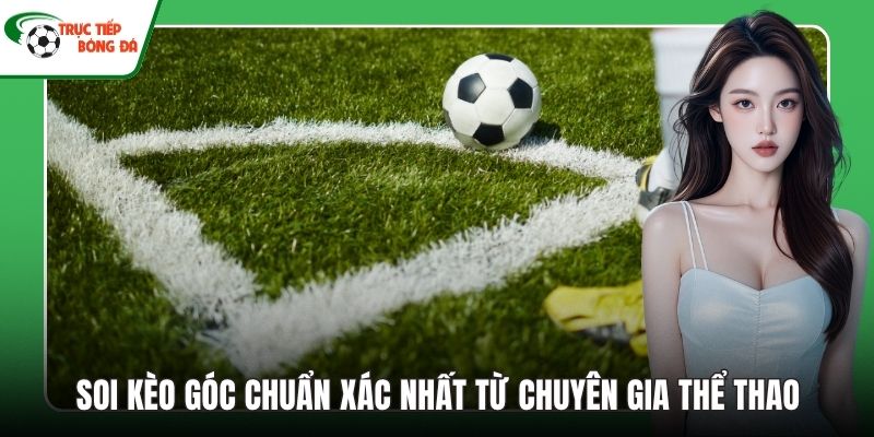 Soi kèo Góc